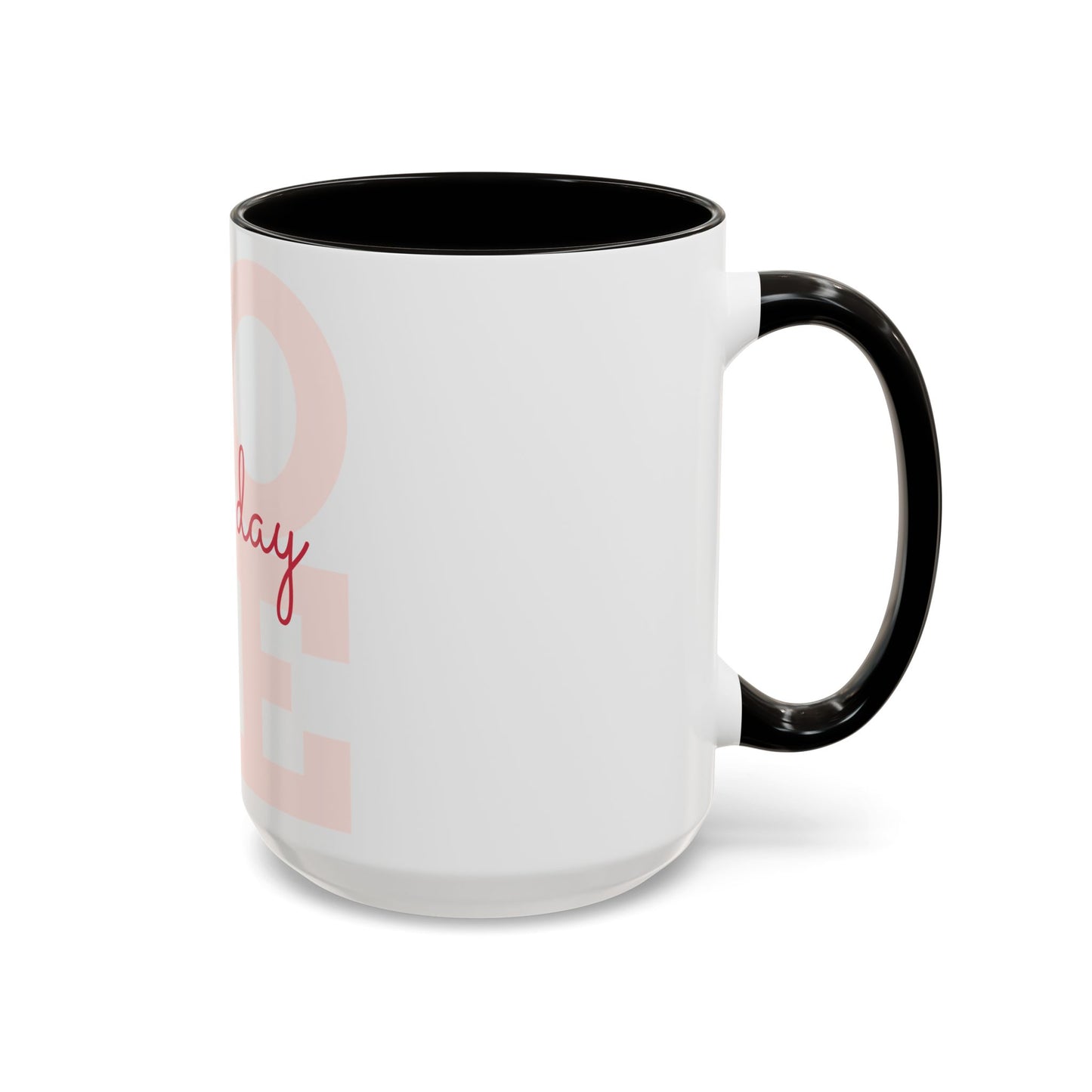 Inspirational Love Mug - Celebrate Every Day with Joy (11oz & 15oz)