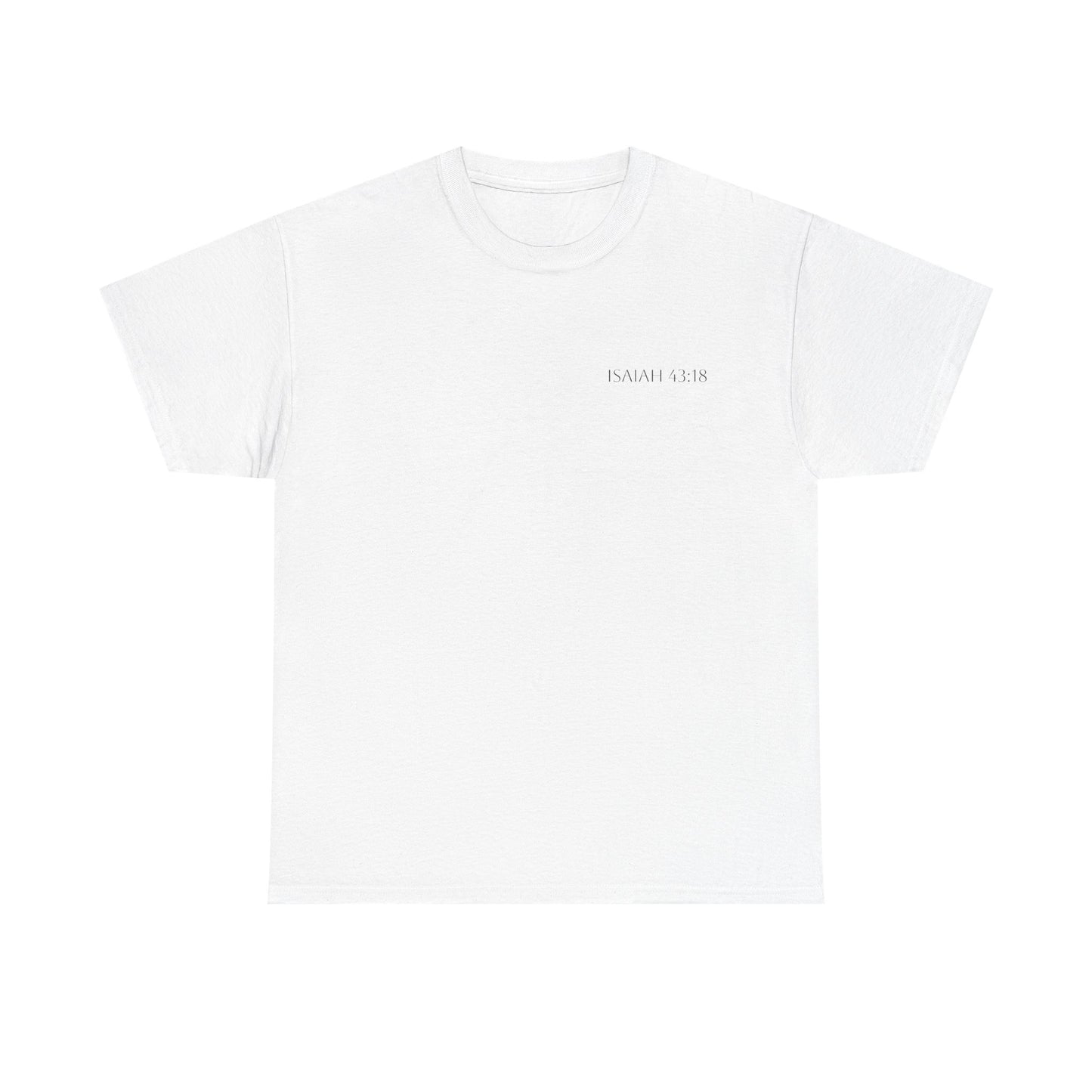 Isaiah 43:18 Faith Tee - Heavy Cotton