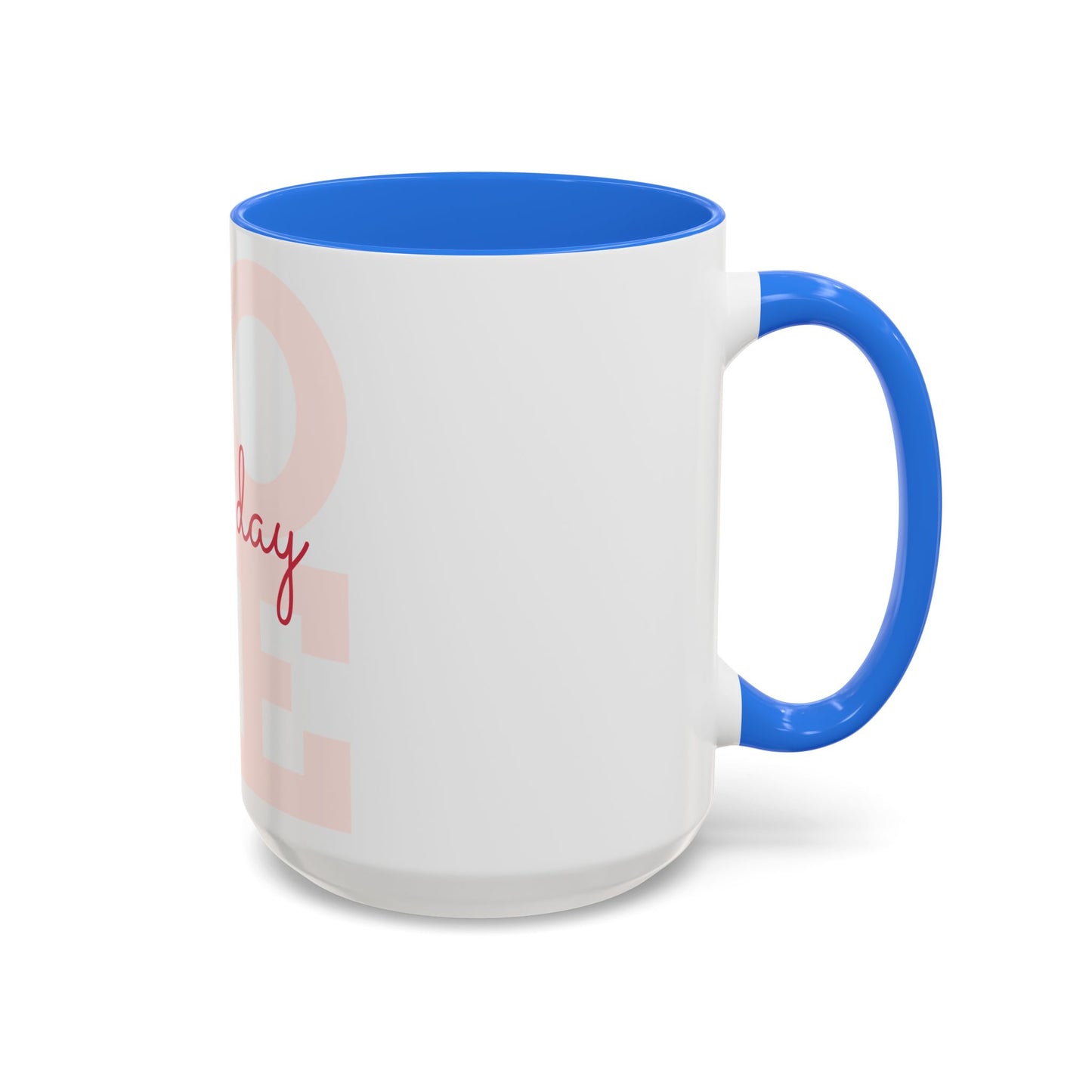 Inspirational Love Mug - Celebrate Every Day with Joy (11oz & 15oz)